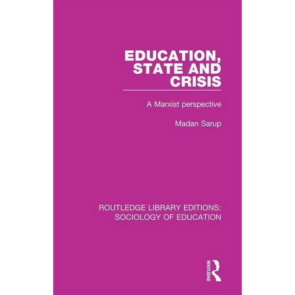 Routledge Library Editions: Sociology of Education State and Crisis: A Marxist Perspective, Book 47, (Paperback)