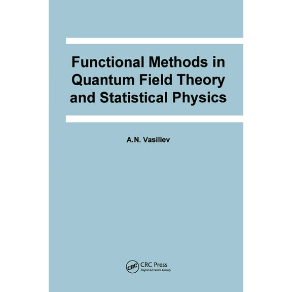 Frontiers in Physics Functional Methods in Quantum Field Theory and Statistical Physics, (Paperback)