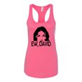 thumbnail image 2 of Ew David Funny Schitt's TV Quote Fan Gift Pop Culture Ladies Racerback Tank Top, Hot Pink, X-Large, 2 of 3