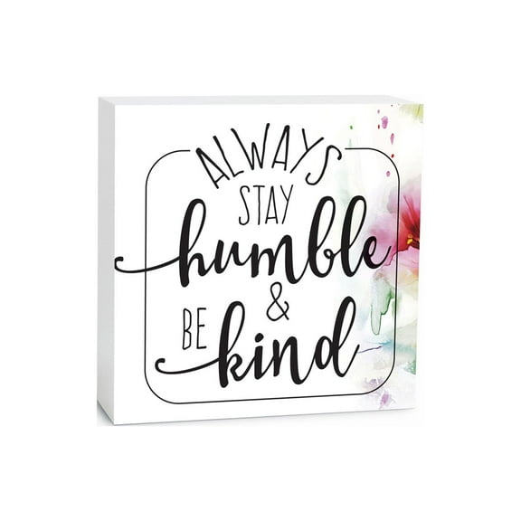 Stay Humble Kind White Floral Splash 5 x 5 Wood Tabletop Sign Plaque