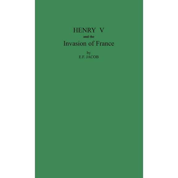 Henry V and the Invasion of France, (Hardcover)