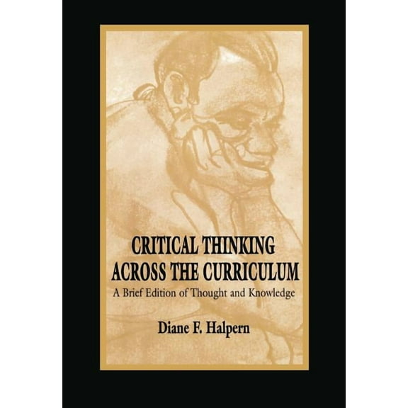 Critical Thinking Across the Curriculum: A Brief Edition of Thought & Knowledge, (Paperback)