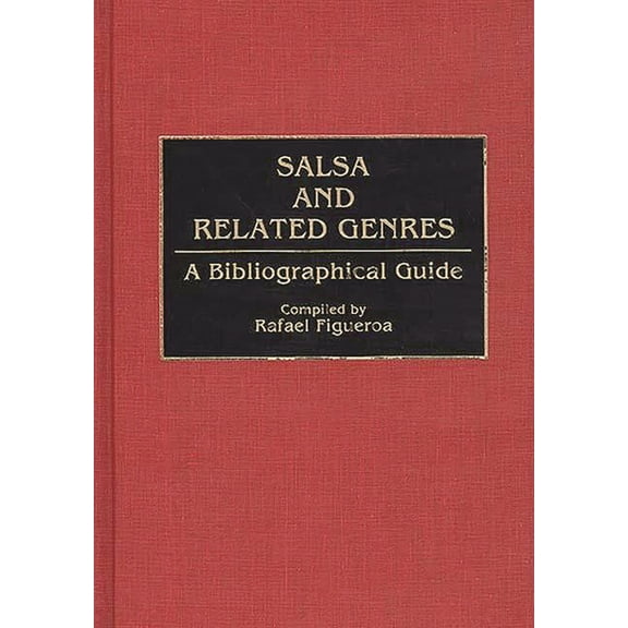 Music Reference Collection Salsa and Related Genres: A Bibliographical Guide, (Hardcover)