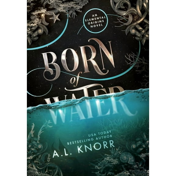 Elemental Origins Born of Water: An Elemental Origins Novel, Book 1, (Hardcover)