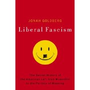 Pre-Owned Liberal Fascism: The Secret History of the American Left from Mussolini to the Politics of (Hardcover 9780385511841) by Jonah Goldberg