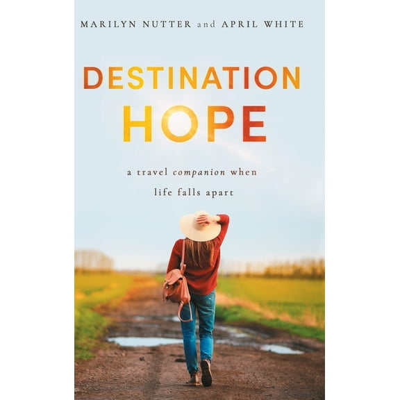 Destination Hope: A Travel Companion When Life Falls Apart, (Hardcover)
