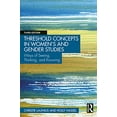thumbnail image 2 of Threshold Concepts in Women's and Gender Studies: Ways of Seeing, Thinking, and Knowing, (Paperback), 2 of 2