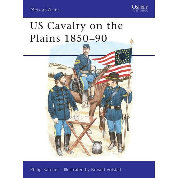 Men-At-Arms (Osprey) Us Cavalry on the Plains 1850-90, Book 168, (Paperback)