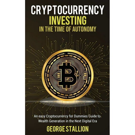Cryptocurrency Investing in the time of autonomy, (Hardcover)