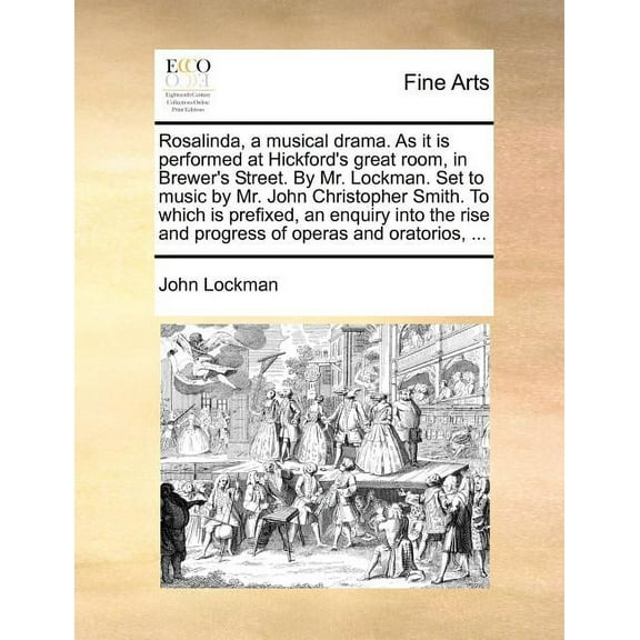 Rosalinda, a musical drama. As it is performed at Hickford's great room, in Brewer's Street. By Mr. Lockman. Set to musi, (Paperback)