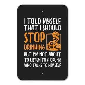 I Told Myself I Should Stop Drinking Funny Home Business Office Sign - Plastic - 12" x 8" (30.5 cm x 20.3cm)