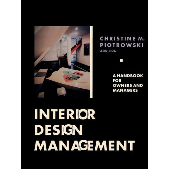 Interior Design Management: A Handbook for Owners and Managers, (Paperback)