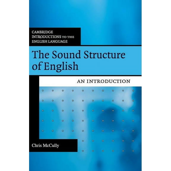 Cambridge Introductions to the English L The Sound Structure of English, (Hardcover)