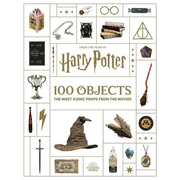 From the Films of Harry Potter: 100 Objects: The Most Iconic Props from the Movies, (Hardcover)