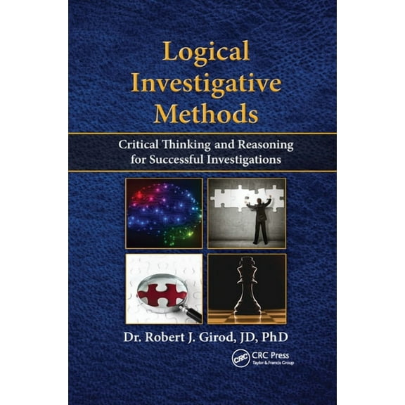 Logical Investigative Methods: Critical Thinking and Reasoning for Successful Investigations, (Paperback)