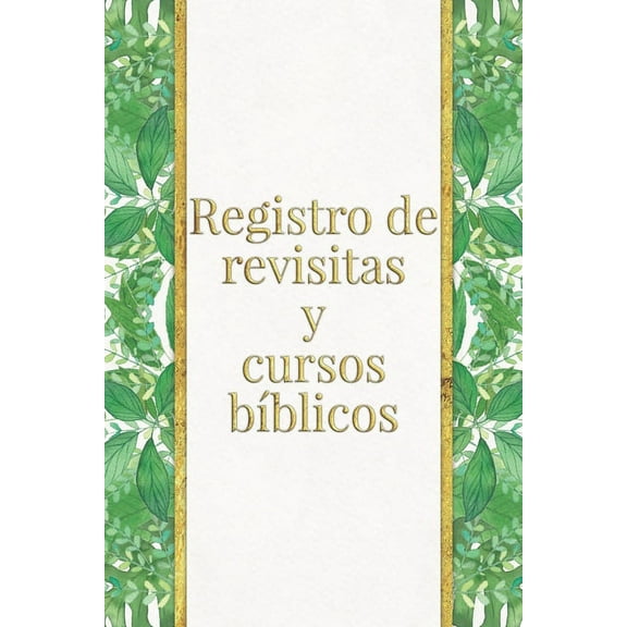 Registro de revisitas y cursos bblicos: Un instrumento de organizacin para el ministerio para testigos de Jehov (Paperback)