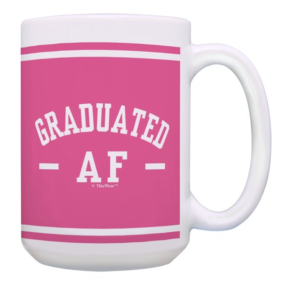 ThisWear Funny Graduation Coffee Cup Mug Graduated AF Grad Party Favors 15oz Coffee Mug Pink