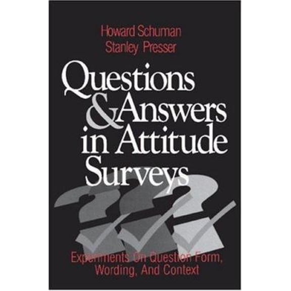 Pre-Owned Questions and Answers in Attitude Surveys: Experiments on Question Form, Wording, and Context (Paperback) 0761903593 9780761903598