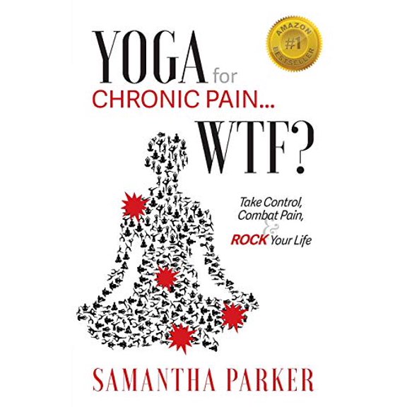 Pre-Owned Yoga for Chronic Pain ... WTF?: Take Control, Combat Pain & ROCK Your Life