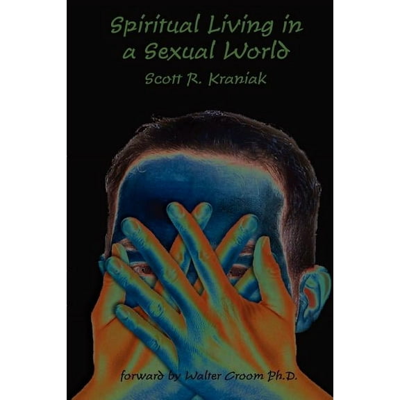 Spiritual Living in a Sexual World, (Paperback)
