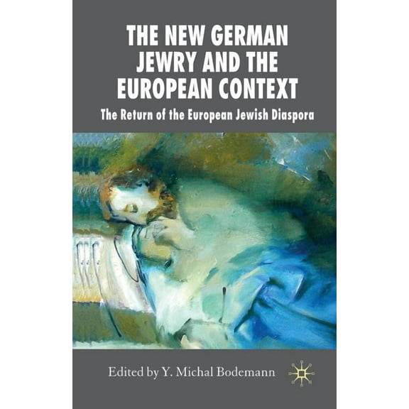 New Perspectives in German Political Stu The New German Jewry and the European Context: The Return of the European Jewish Diaspora, (Paperback)
