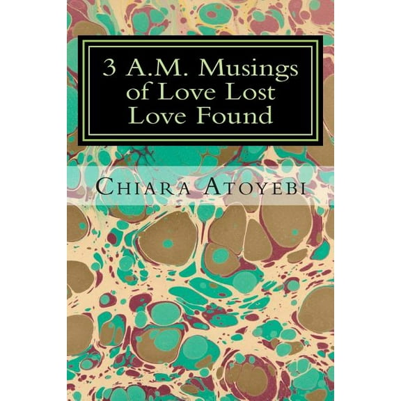 3 A.M. Musings of Love Lost Love Found (Paperback)
