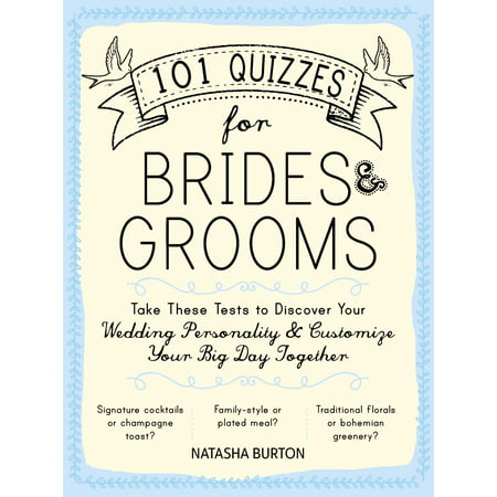 101 Quizzes for Brides and Grooms : Take These Tests to Discover Your Wedding Personality and Customize Your Big Day