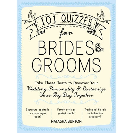 101 Quizzes for Brides and Grooms : Take These Tests to Discover Your Wedding Personality and Customize Your Big Day (Quizzes For Best Friends To Take Together)