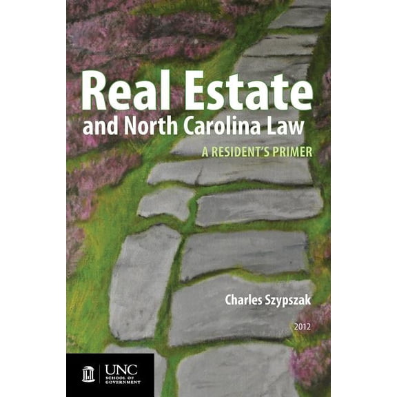 Real Estate and North Carolina Law: A Resident's Primer, 2012, (Paperback)