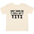 thumbnail image 3 of Inktastic Don't Make Me Call My Titi Boys or Girls Baby T-Shirt, 3 of 5