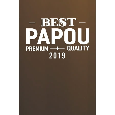 Best Papou Premium Quality 2019 : Family life Grandpa Dad Men love marriage friendship parenting wedding divorce Memory dating Journal Blank Lined Note Book