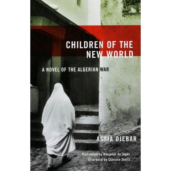 Women Writing the Middle East: Children of the New World: A Novel of the Algerian War (Paperback)