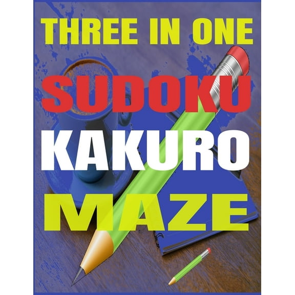 Three in One - Sudoku-Kakuro-Maze: book of Different puzzles for adults, large puzzle book of Sudoku-Kakuro and Maze (Paperback)