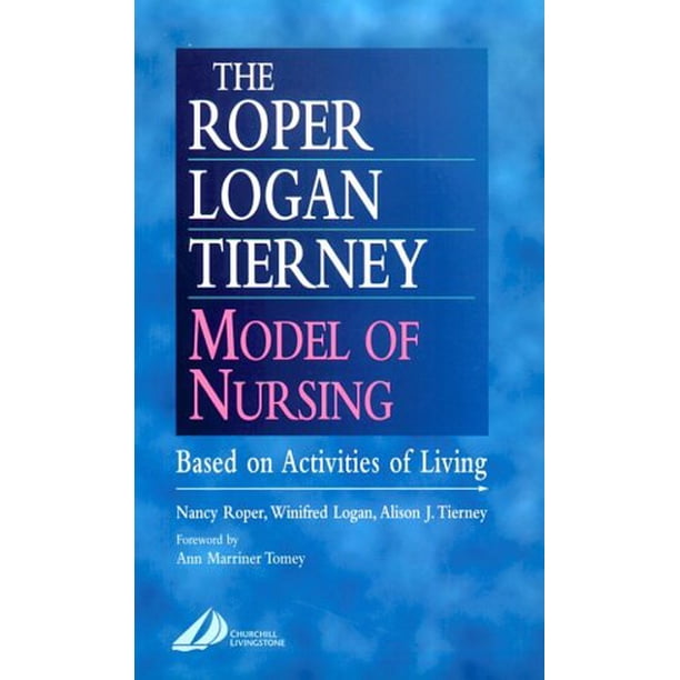 The Roper-Logan-Tierney Model Of Nursing Based On Activities Of Living