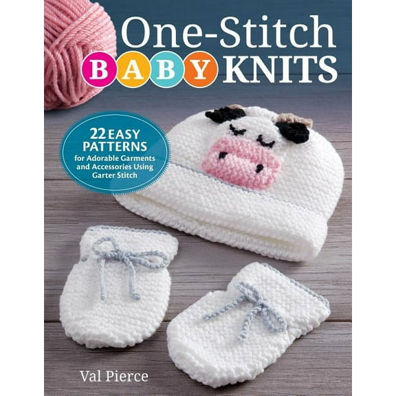 One-Stitch Baby Knits: 22 Easy Patterns for Adorable Garments and Accessories Using Garter Stitch (Other)