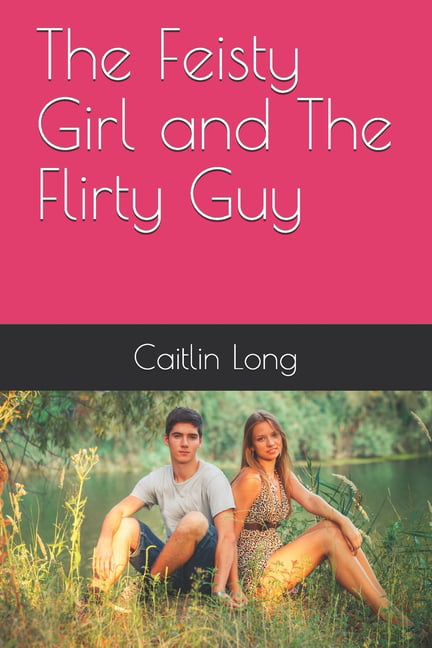 432px x 648px - The Feisty Girl and The Flirty Guy (Paperback) - Walmart.com