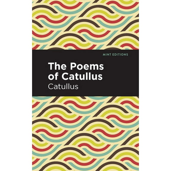 Mint Editions (Poetry and Verse) The Poems of Catullus, (Paperback)