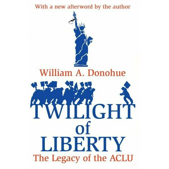 Twilight of Liberty: The Legacy of the ACLU, (Paperback)