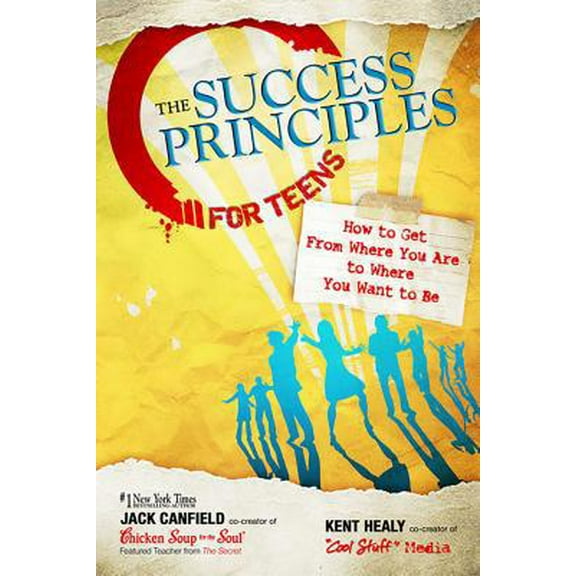 Pre-Owned The Success Principles for Teens: How to Get from Where You Are to Where You Want to Be (Paperback) 0757307272 9780757307270