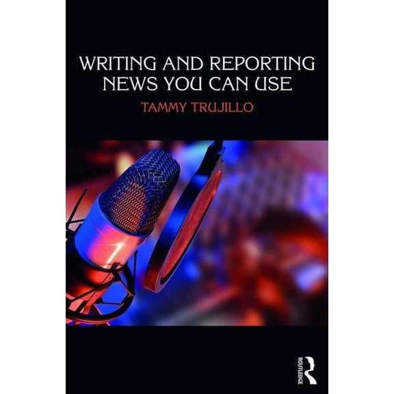 Writing and Reporting News You Can Use, (Paperback)