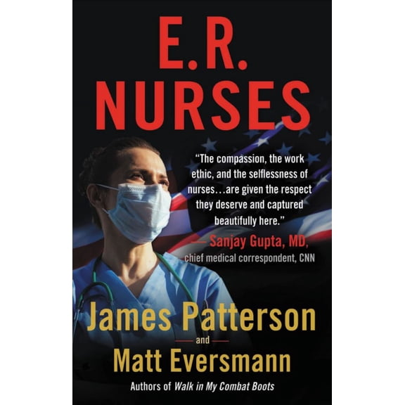 James Patterson: E. R. Nurses: True Stories from America's Greatest Unsung Heroes (Hardcover)