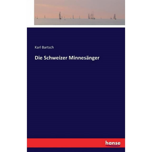Die Schweizer Minnesänger, (Paperback)