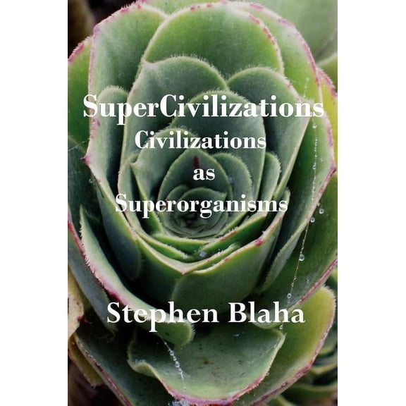 Supercivilizations: Civilizations as Superorganisms (Hardcover)