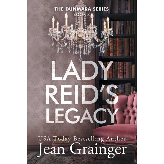 Lady Reid's Legacy: The Dunmara Series Book 3, (Paperback)