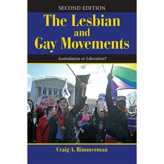 Dilemmas in American Politics The Lesbian and Gay Movements: Assimilation or Liberation?, (Hardcover)