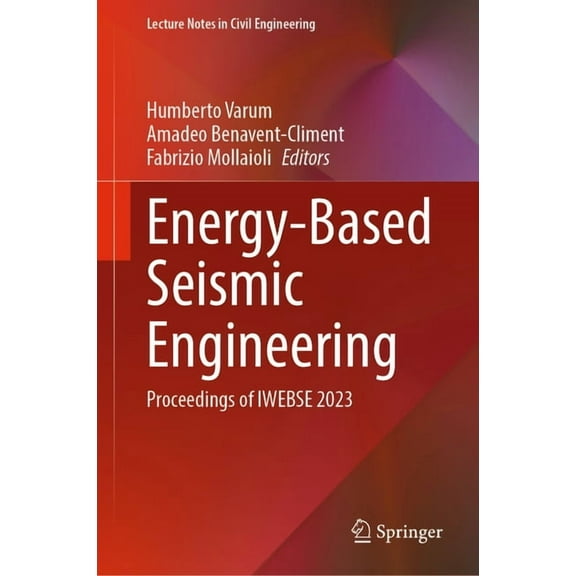 Lecture Notes in Civil Engineering Energy-Based Seismic Engineering: Proceedings of Iwebse 2023, Book 236, (Hardcover)