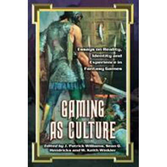 Pre-Owned Gaming as Culture: Essays on Reality, Identity and Experience in Fantasy Games (Paperback) 0786424362 9780786424368