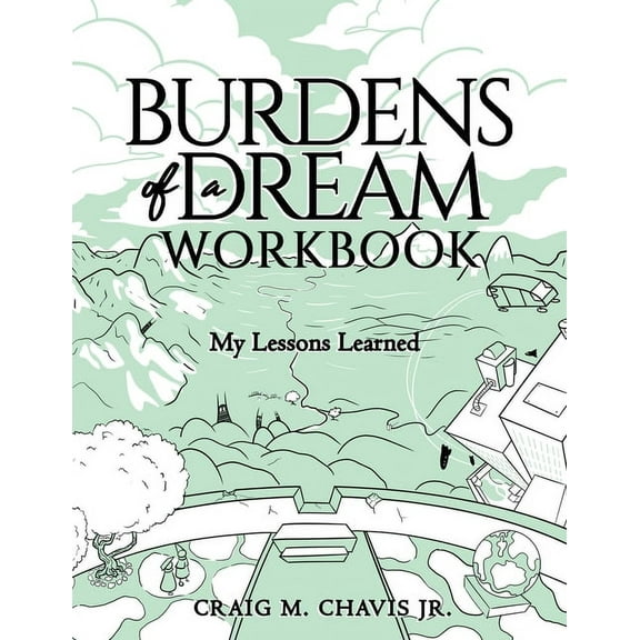 Burdens of a Dream Burdens of a Dream Workbook: My Lessons Learned, Book 2, (Paperback)