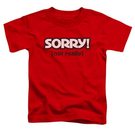 

Sorry - Not Sorry - Toddler Short Sleeve Shirt - 3T