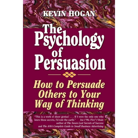The Psychology of Persuasion: How to Persuade Others to Your Way of Thinking, (Paperback)